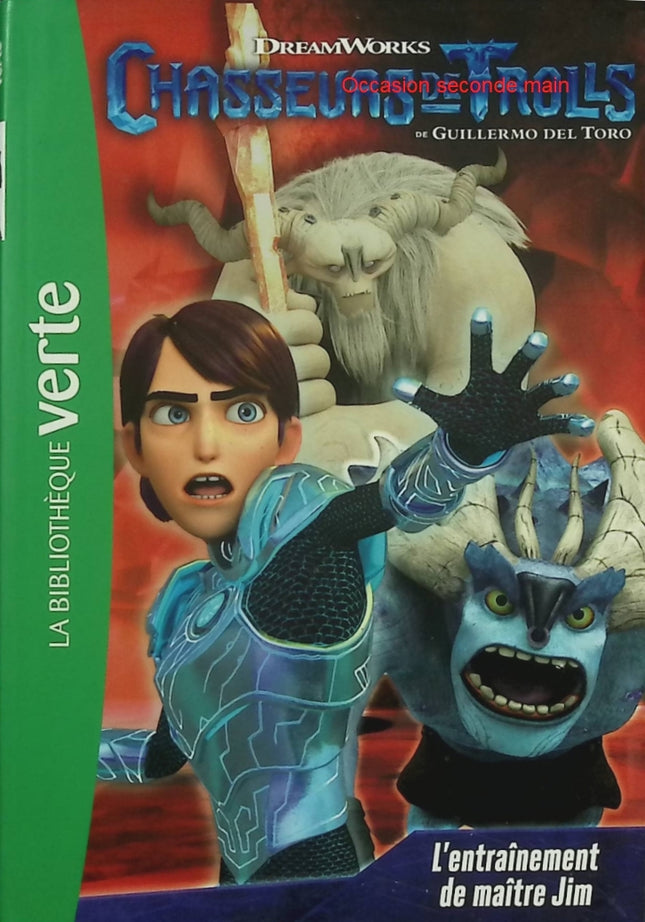 Chasseurs de Trolls – Tome 2 : L’entraînement de Maître Jim – Bibliothèque Verte – Trollhunters aventure fantasy magie - Livre