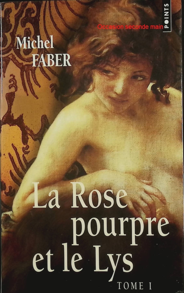 La Rose pourpre et le Lys – Tome 1 – Michel Faber – Roman historique victorien, Londres et émancipation féminine - Livre