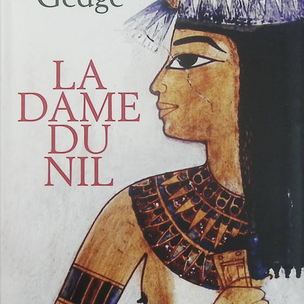 La Dame du Nil – Pauline Gedge – Roman historique Égypte ancienne pharaons pouvoir intrigue royale - Livre