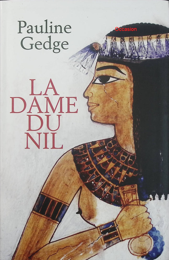 La Dame du Nil – Pauline Gedge – Roman historique Égypte ancienne pharaons pouvoir intrigue royale - Livre