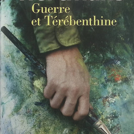 Guerre et Térébenthine – Stefan Hertmans – Roman autobiographique sur la Première Guerre mondiale - Livre