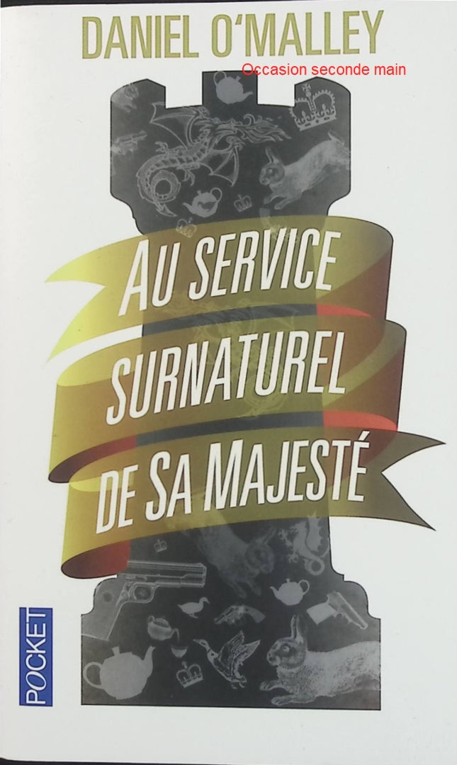 Au service surnaturel de sa Majesté - Tome 1 - Daniel O'Malley - Fantasy urbaine et espionnage paranormal - Livre poche d'occasion - Livre