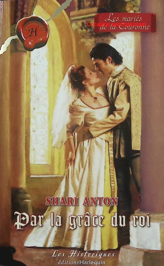 Par la grâce du roi – Shari Anton – Romance historique, chevaliers et amour au Moyen Âge - Livre