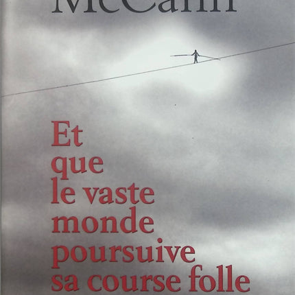 Et que le vaste monde poursuive sa course folle – Colum McCann – roman choral et fresque humaine à New York - Livre