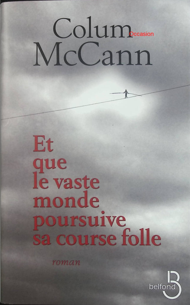 Et que le vaste monde poursuive sa course folle – Colum McCann – roman choral et fresque humaine à New York - Livre