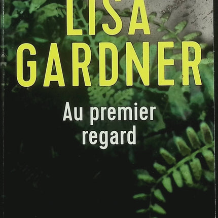Au premier regard – Lisa Gardner – Thriller policier, enquête du FBI et suspense psychologique - Livre