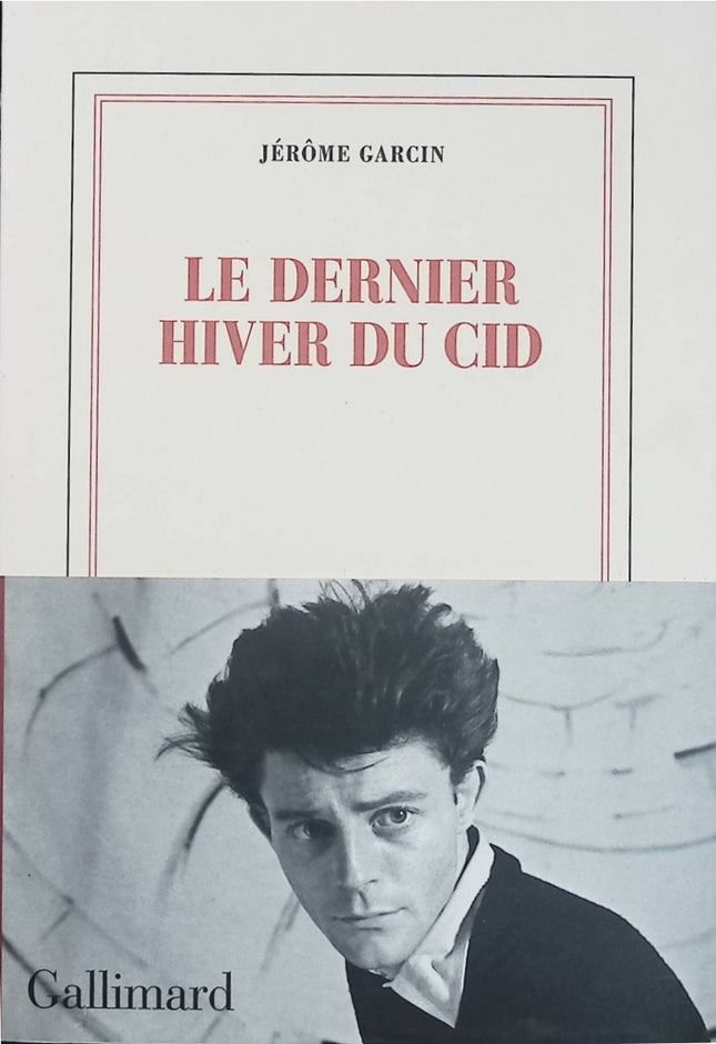 Le Dernier hiver du Cid – Jérôme Garcin – récit biographique hommage Gérard Philipe théâtre cinéma français - Livre