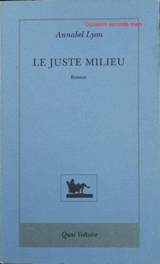 Le Juste milieu – Annabel Lyon – Roman historique sur Aristote, Alexandre le Grand et philosophie grecque - Livre