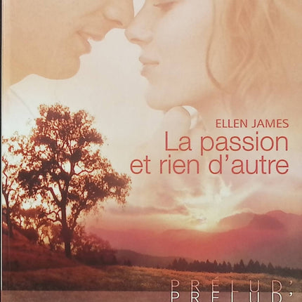 La passion et rien d’autre – Ellen James – Romance contemporaine passion amour secrets sentiments - Livre