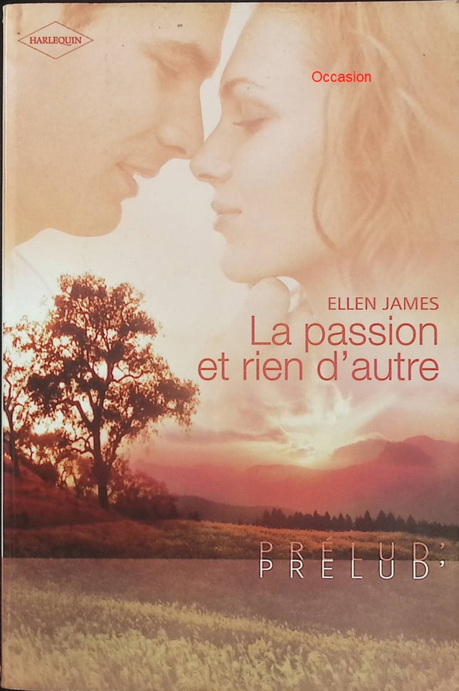 La passion et rien d’autre – Ellen James – Romance contemporaine passion amour secrets sentiments - Livre