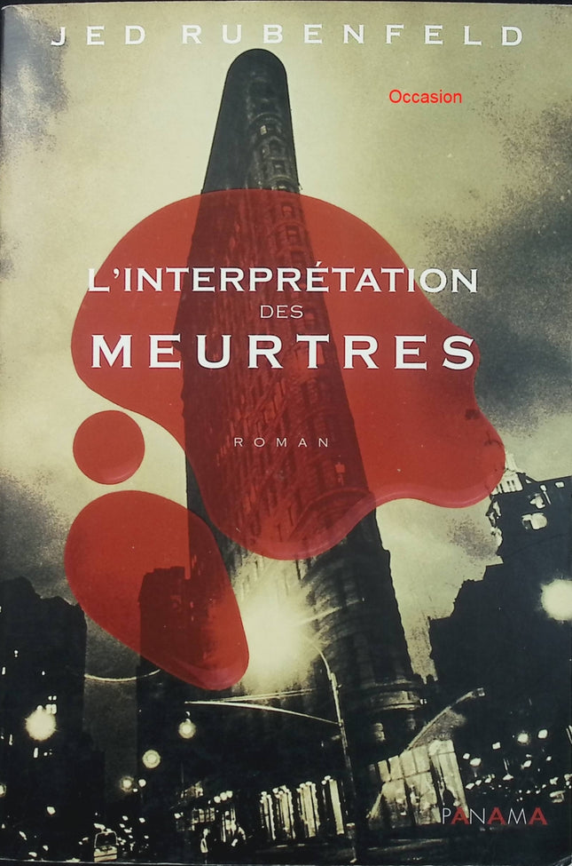 L’interprétation des meurtres – Jed Rubenfeld – thriller historique et enquête psychanalytique à New York - Livre