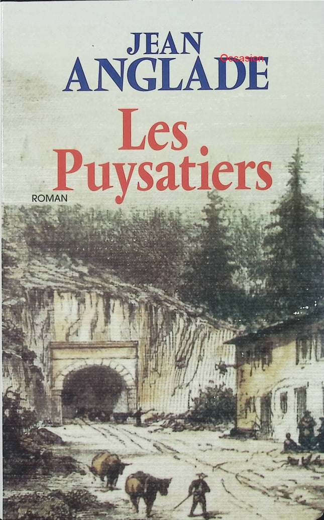 Les Puysatiers – Jean Anglade – Roman régional Auvergne terroir rural histoire de village traditions - Livre