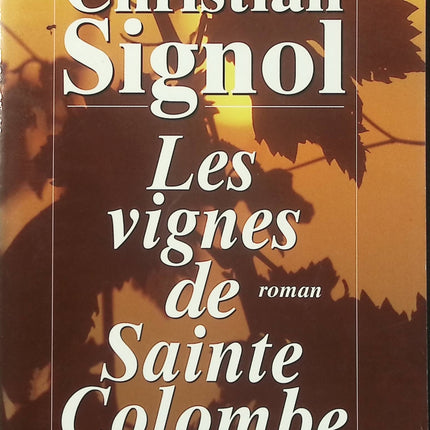 Les vignes de Sainte-Colombe – Christian Signol – saga familiale viticole et roman de terroir - Livre