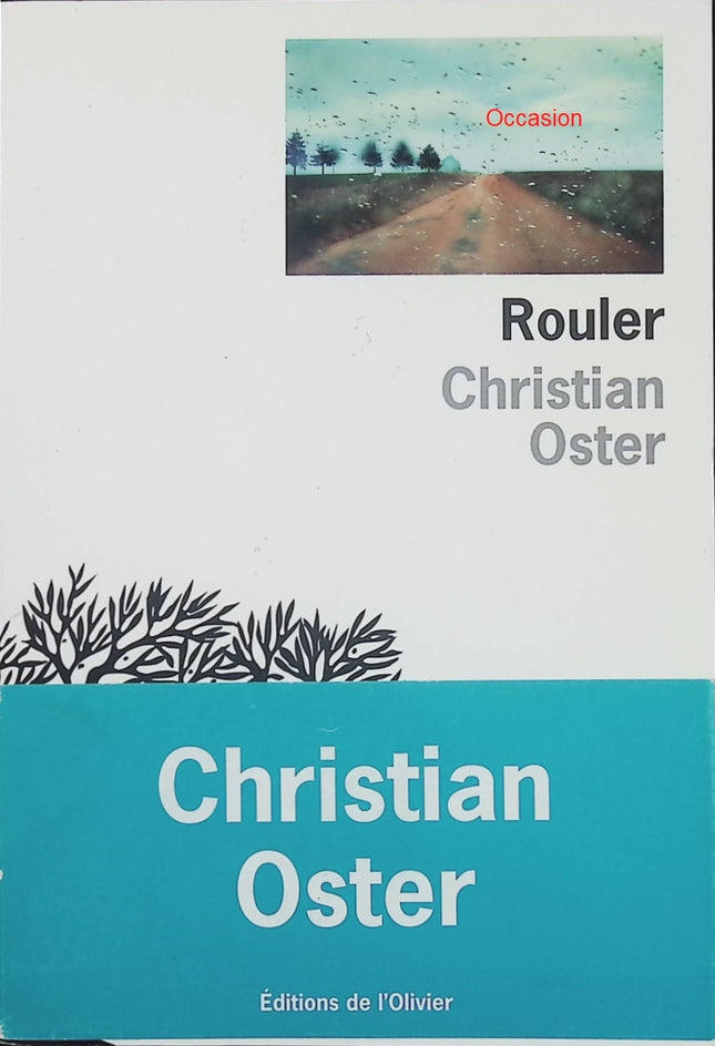 Rouler – Christian Oster – roman contemporain road trip errance solitude identité - Livre