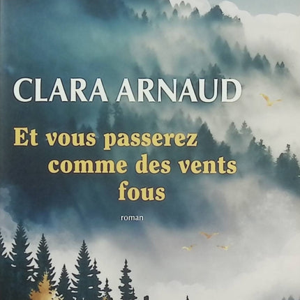 Et vous passerez comme des vents fous – Clara Arnaud – Roman contemporain entre nature, liberté et quête de soi - Livre