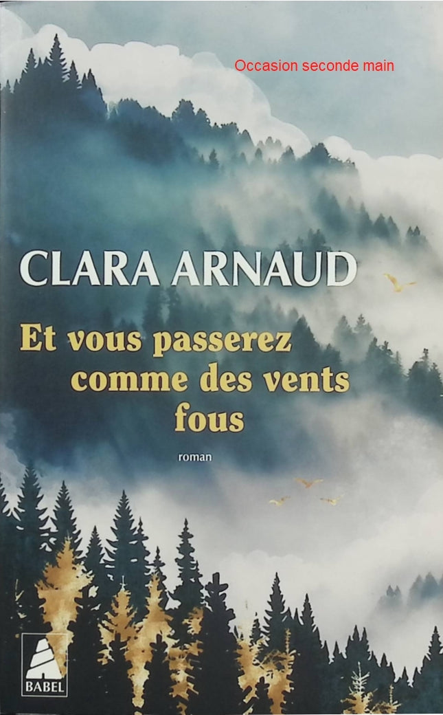 Et vous passerez comme des vents fous – Clara Arnaud – Roman contemporain entre nature, liberté et quête de soi - Livre