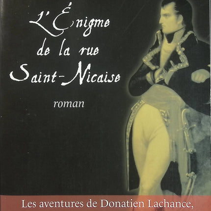 L'Énigme de la rue Saint-Nicaise - Les aventures de Donatien Lachance, détective de Napoléon - Laurent Joffrin - Roman policier historique occasion - Livre