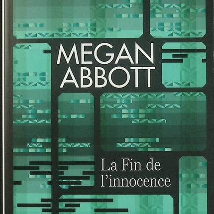 La fin de l’innocence – Megan Abbott – Thriller psychologique adolescence secrets obsession suspense - Livre