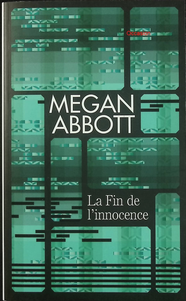 La fin de l’innocence – Megan Abbott – Thriller psychologique adolescence secrets obsession suspense - Livre