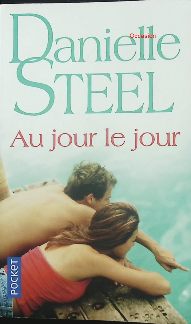 Au jour le jour – Danielle Steel – roman contemporain et histoire de vie entre amour, épreuves et résilience - Livre