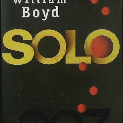 Solo – Une nouvelle aventure de James Bond – William Boyd – Roman d’espionnage et mission secrète en Afrique - Livre
