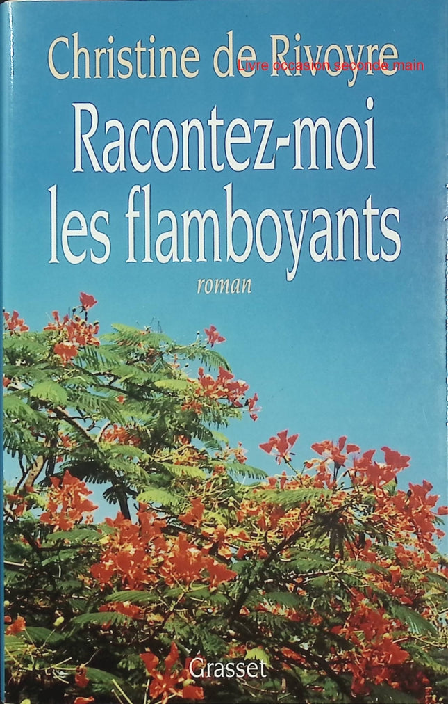 Racontez-moi les flamboyants - Christine de Rivoyre - Roman français - Bordeaux - Landes - Famille - Bourgeoisie - Livre