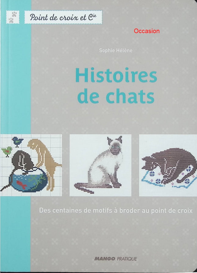 Histoires de chats – Sophie Hélène – broderie point de croix, motifs félins et loisirs créatifs - Livre