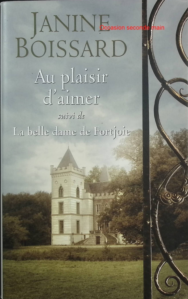 Au plaisir d'aimer / La belle dame de Fortjoie – Janine Boissard – roman contemporain famille château secrets artistes - Livre