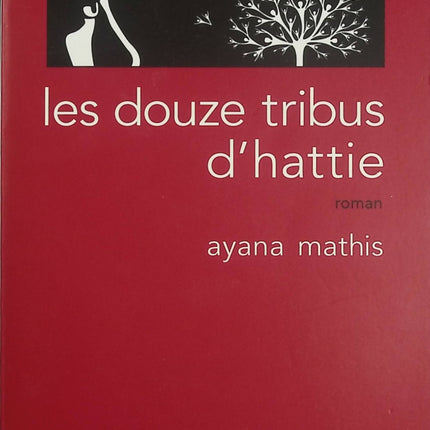 Les Douze Tribus d’Hattie – Ayana Mathis – Roman américain Prix littéraire sur une famille afro-américaine - Livre