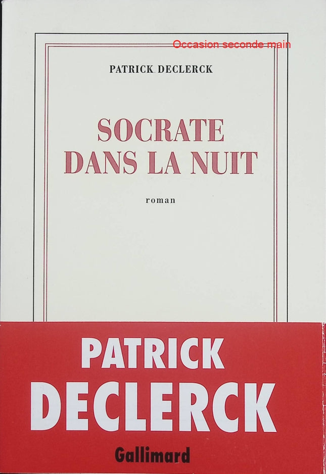 Socrate dans la nuit – Patrick Declerck – Récit philosophique et urbain sur errance, SDF et condition humaine - Livre