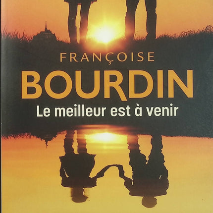 Le meilleur est à venir – Françoise Bourdin – roman familial, reconstruction et nouvelle vie en Normandie - Livre
