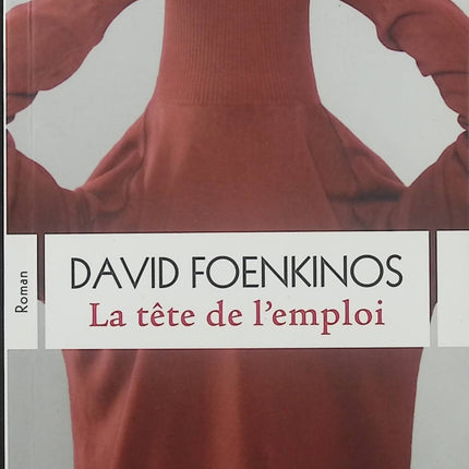 La Tête de l'emploi – David Foenkinos – Roman français – Chômage, famille, seconde chance - Livre