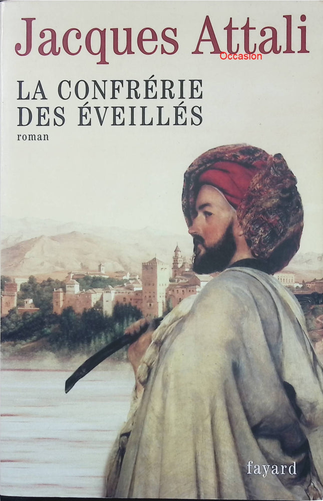 La Confrérie des Éveillés – Jacques Attali – roman historique ésotérique société secrète pouvoir et connaissance - Livre
