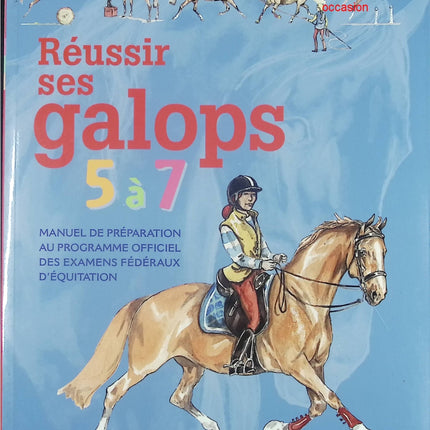 Réussir ses Galops 5 à 7 - Manuel pratique pour cavaliers avancés - Livre