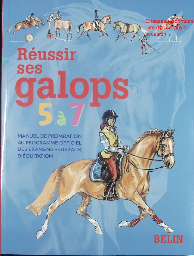 Réussir ses Galops 5 à 7 - Manuel pratique pour cavaliers avancés - Livre
