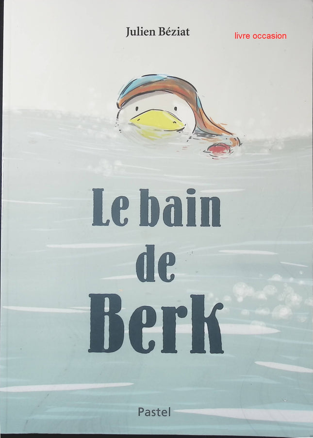 Le Bain de Berk - Julien Béziat - Livre
