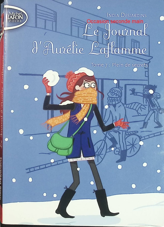 Le Journal d'Aurélie Laflamme - Tome 7 : Plein de secrets - India Desjardins - Roman ado d'occasion - Livre
