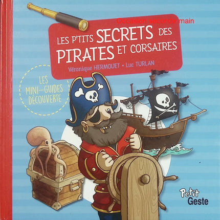 Les p'tits secrets des pirates et corsaires - Véronique Hermouet, Luc Turlan - Documentaire jeunesse d'occasion - Livre