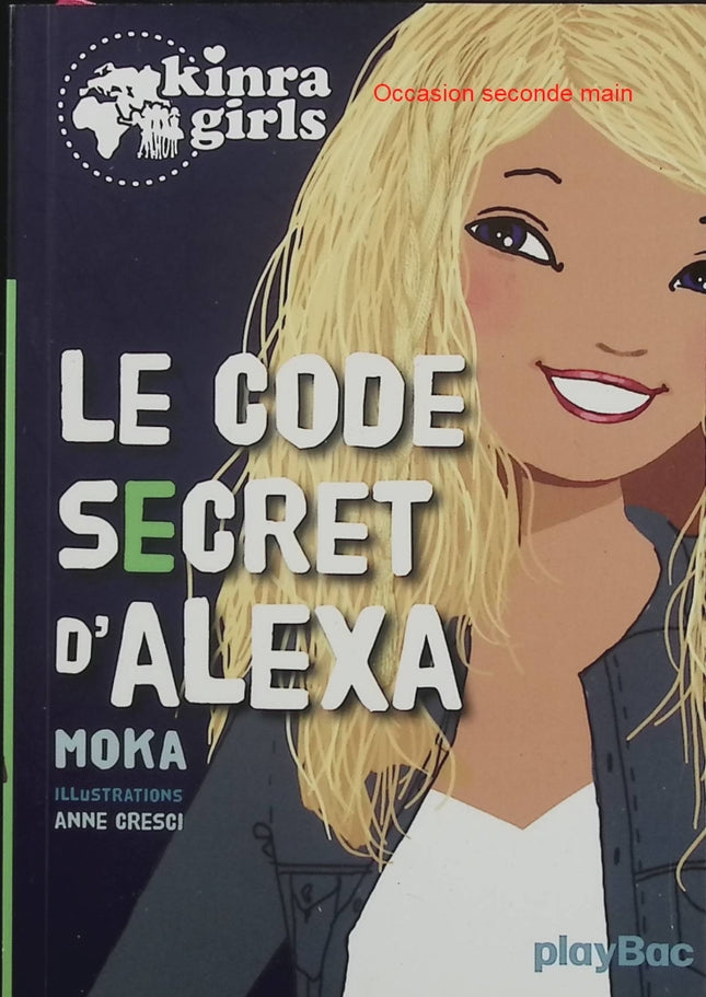 Kinra Girls - Le Code secret d'Alexa - Moka, Anne Cresci - roman jeunesse aventure mystère enquête amitié - Livre