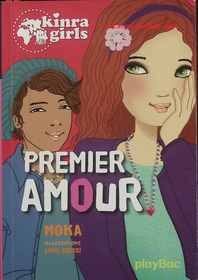 Kinra Girls Tome 7 - Premier Amour - Moka, Anne Cresci - roman jeunesse aventure amitié sentiments premiers émois - Livre