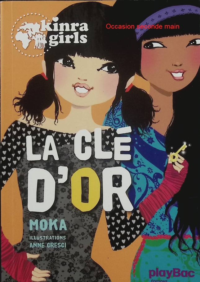 Kinra Girls Tome 6 - La Clé d'or - Moka, Anne Cresci - roman jeunesse aventure mystère amitié enquête - Livre