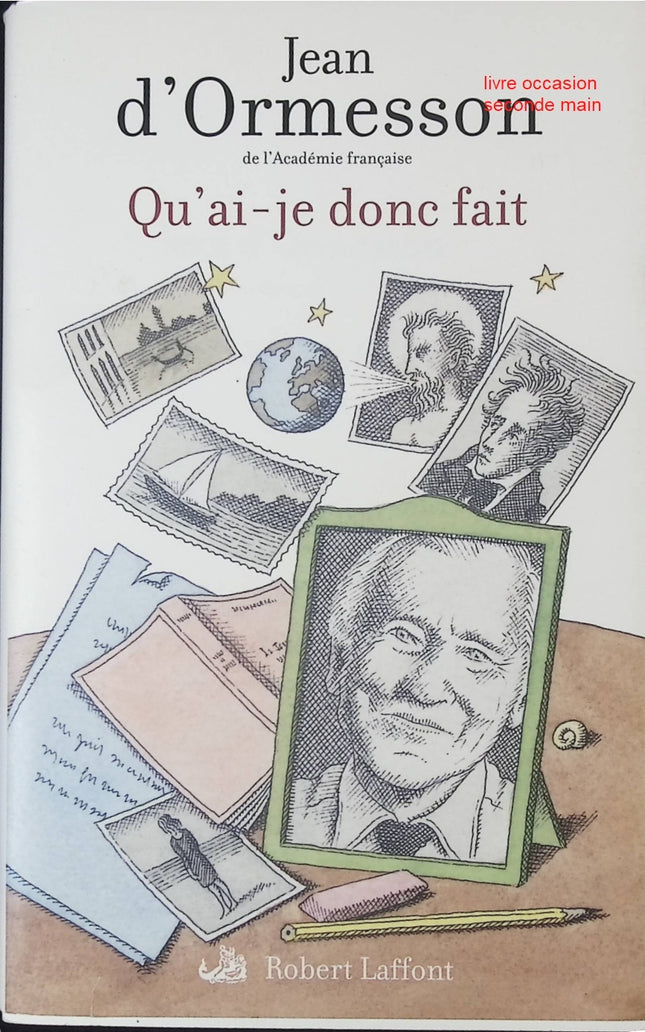 Qu'ai-je donc fait – Jean d'Ormesson – Roman autobiographique sur vie, souvenirs et réflexion philosophique - livre