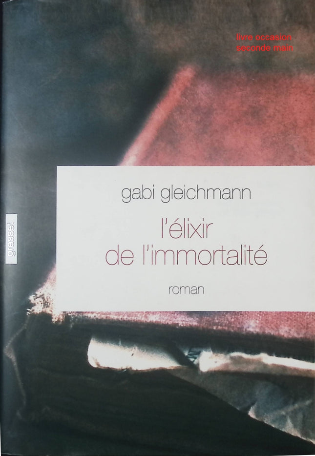 L'élixir de l'immortalité – Gabi Gleichmann – Roman historique et philosophique sur immortalité, destin et quête de sens - livre