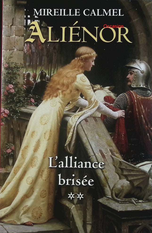 Aliénor – L’Alliance brisée, tome 2 – Mireille Calmel – roman historique, Aliénor d’Aquitaine et saga médiévale - Livre