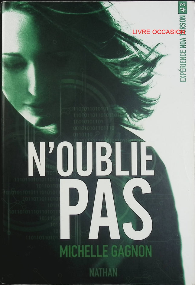Expérience Noa Torson Tome 3 – N’oublie pas – Michelle Gagnon – thriller jeunesse hacking et action – livre d’occasion - Livre
