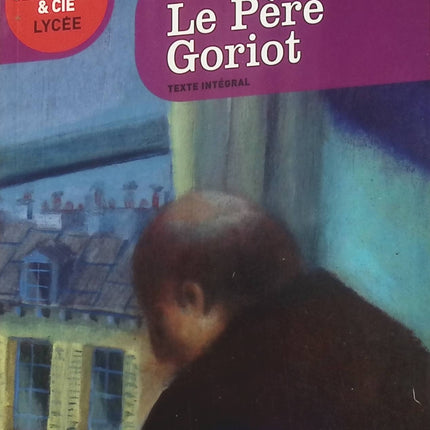 Le Père Goriot – Honoré de Balzac, grand classique du roman français et de La Comédie humaine - Livre