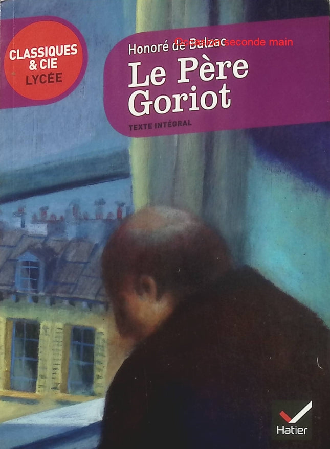 Le Père Goriot – Honoré de Balzac, grand classique du roman français et de La Comédie humaine - Livre