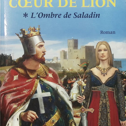 Richard Cœur de Lion, tome 1 – L’Ombre de Saladin – Mireille Calmel – roman historique, croisades et intrigue médiévale - Livre