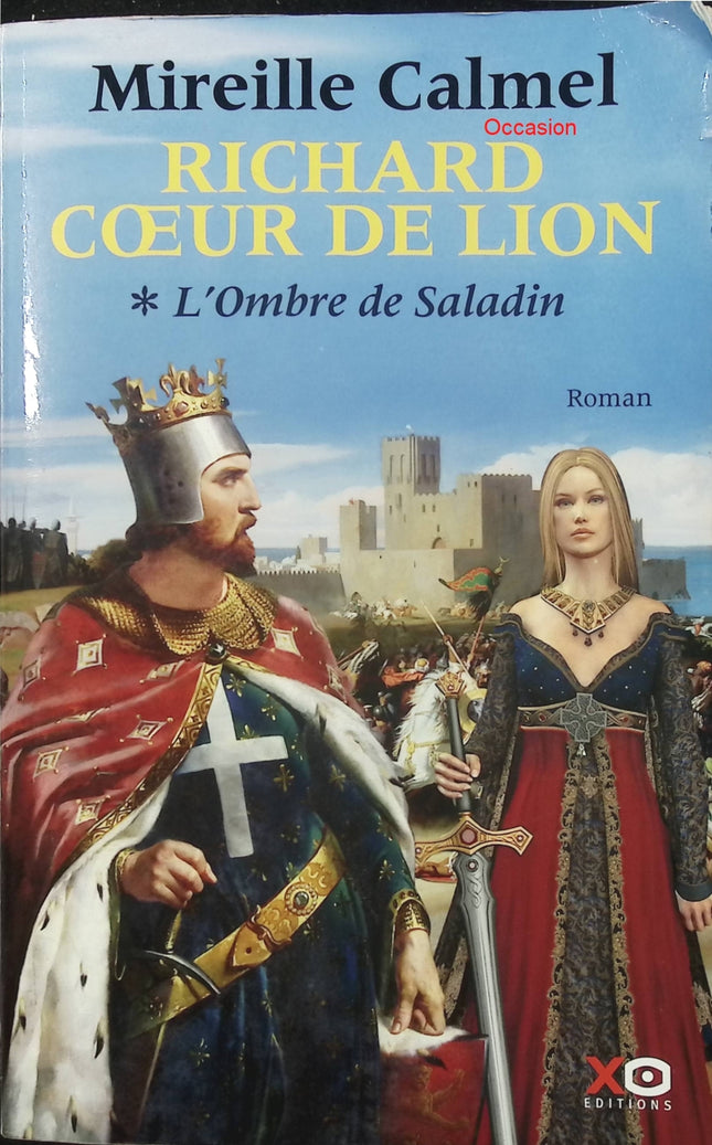 Richard Cœur de Lion, tome 1 – L’Ombre de Saladin – Mireille Calmel – roman historique, croisades et intrigue médiévale - Livre