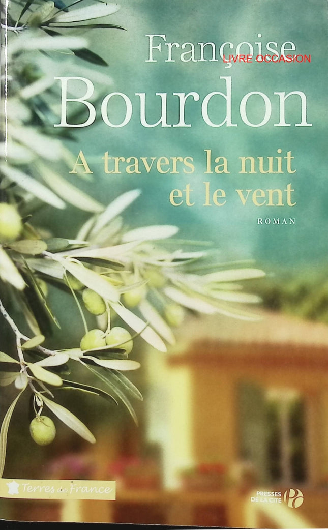 À travers la nuit et le vent – Françoise Bourdon – roman historique et amour en temps de guerre – livre d’occasion - Livre